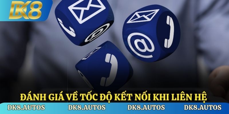 Đánh giá về tốc độ kết nối khi liên hệ 
